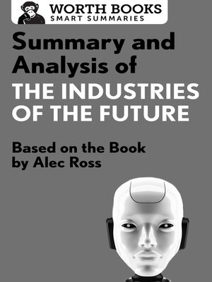 cover image of Summary and Analysis of the Industries of the Future